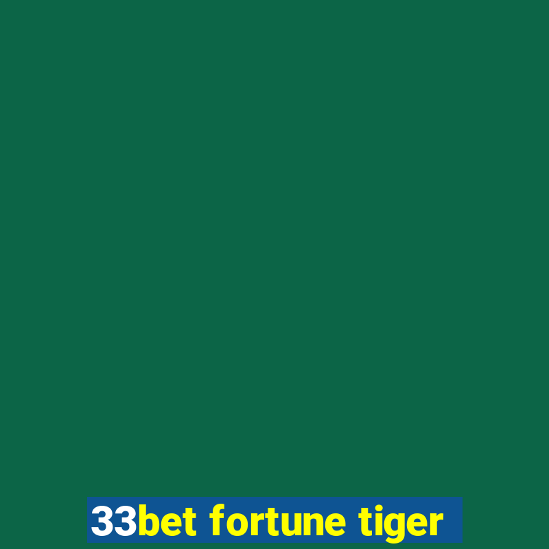 33bet fortune tiger